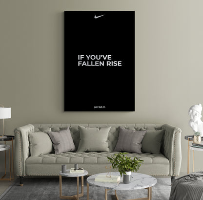 IF YOU'VE FALLEN RISE - NIKE