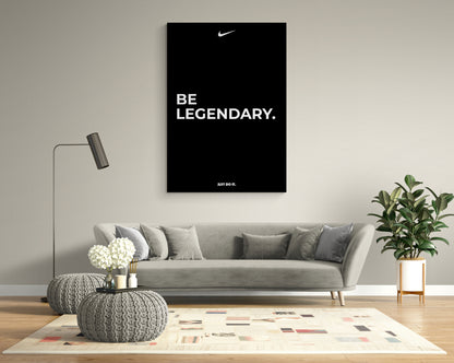 BE LEGENDARY