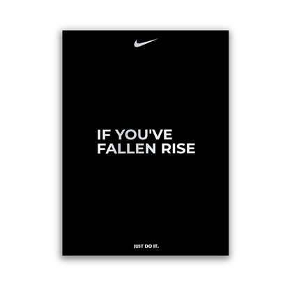 IF YOU'VE FALLEN RISE - NIKE