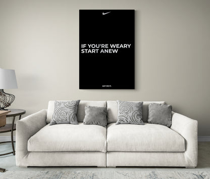 IF YOU'RE WEARY START ANEW - NIKE